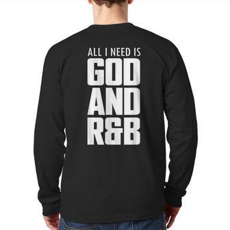 Cool R&B Music Quote All I Need Is God And R&B Back Print Long Sleeve T-shirt | Mazezy