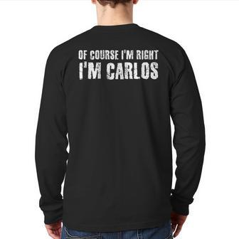 Of Course I'm Right I'm Carlos Idea Back Print Long Sleeve T-shirt | Mazezy