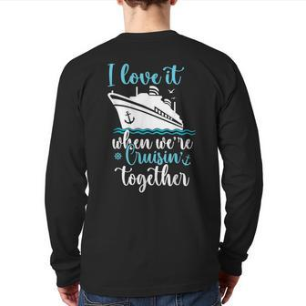 Cruise I Love It When We're Cruisin' Together Back Print Long Sleeve T-shirt - Monsterry DE