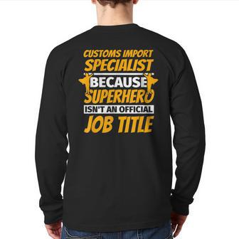 Customs Import Specialist Humor Back Print Long Sleeve T-shirt | Mazezy