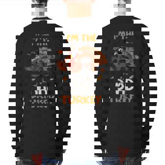 Cute I'm The Dad Turkey Family Matching Thanksgiving Back Print Long Sleeve T-shirt | Mazezy