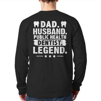 Dad Husband Public Health Dentist Legend Back Print Long Sleeve T-shirt | Mazezy