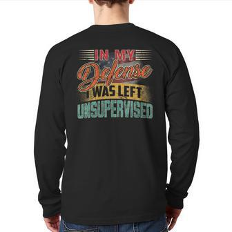 In My Defense I Was Left Unsupervised Retro Sayings Back Print Long Sleeve T-shirt | Mazezy