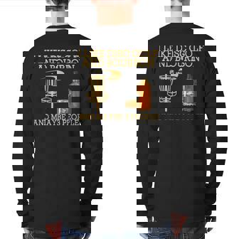 I Like Disc Golf And Bourbon And Maybe 3 People Back Print Long Sleeve T-shirt | Mazezy