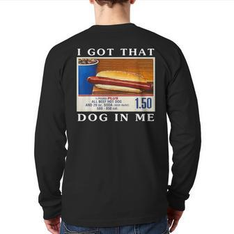 I Got That Dog In Me Hot Dogs Combo Back Print Long Sleeve T-shirt | Mazezy