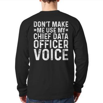 Don't Make Me Use My Chief Data Officer Voice Job Back Print Long Sleeve T-shirt | Mazezy