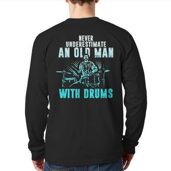 Drummer Apparel Never Underestimate An Old Man With Drums Back Print Long Sleeve T-shirt - Seseable