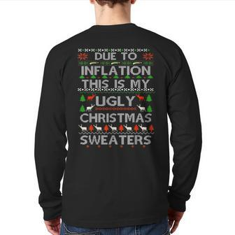 Due To Inflation Ugly Christmas Sweaters Back Print Long Sleeve T-shirt | Mazezy