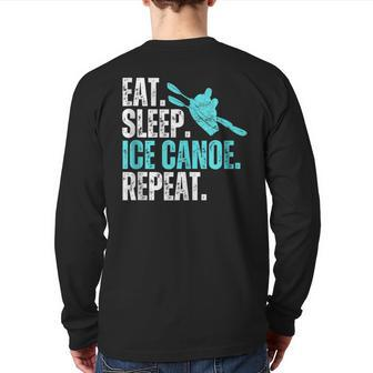 Eat Sleep Ice Canoe Repeat Ice Canoeing Winter Sport Back Print Long Sleeve T-shirt | Mazezy