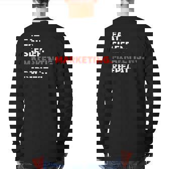 Eat Sleep Marketing Repeat Digital Marketing Back Print Long Sleeve T-shirt | Mazezy