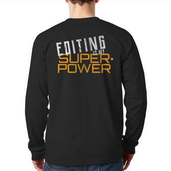 Editing Is My Superpower Video Editing Back Print Long Sleeve T-shirt | Mazezy
