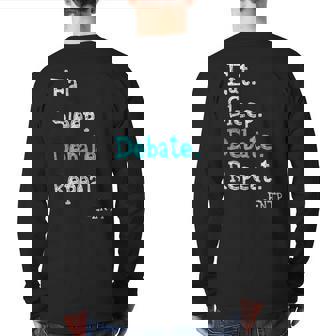 Entp Debater Eat Sleep Debate Repeat Personality Back Print Long Sleeve T-shirt | Mazezy
