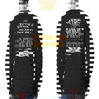 Everythings Gonna Be Okay Pedal Sl Guitar Player Is Here Back Print Long Sleeve T-shirt | Mazezy