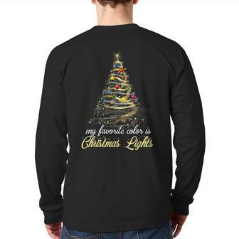 My Favorite Color Is Christmas Lights Tree Xmas Back Print Long Sleeve T-shirt - Thegiftio UK