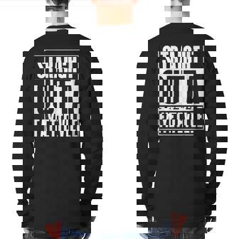 Fayetteville Straight Outta Fayetteville Back Print Long Sleeve T-shirt | Mazezy