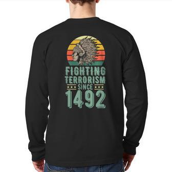 Fighting Terrorism Since 1492 Indigenous Native American Back Print Long Sleeve T-shirt | Mazezy