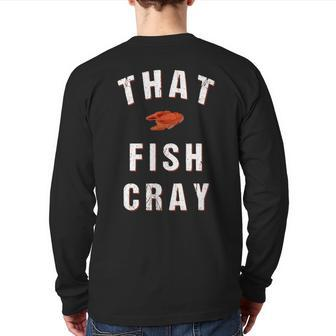 That Fish Cray Crayfish Crawfish Boil Back Print Long Sleeve T-shirt | Mazezy