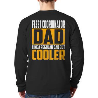 Fleet Coordinator Dad Like A Regular Dad But Cooler Back Print Long Sleeve T-shirt | Mazezy