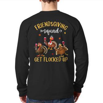 Friendsgiving Squad Get Flocked Up Thanksgiving Turkey Trot Back Print Long Sleeve T-shirt | Mazezy
