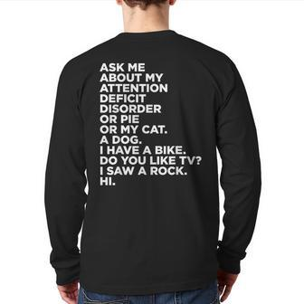 Ask Me About My Attention Deficit Disorder Adhd Quote Back Print Long Sleeve T-shirt | Mazezy