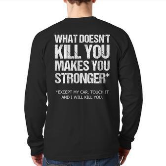 Car Guy What Doesn't Kill You Except My Car Back Print Long Sleeve T-shirt | Mazezy