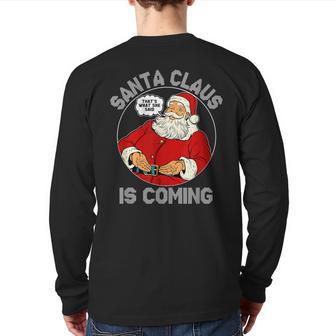 Christmas Santa Is Coming Ugly Sweater Party Xmas Back Print Long Sleeve T-shirt - Monsterry