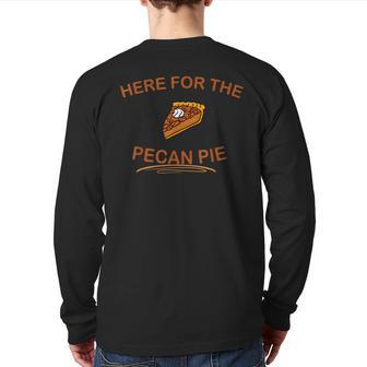 Dessert Pecan Pie Here For The Pecan Pie Back Print Long Sleeve T-shirt | Mazezy
