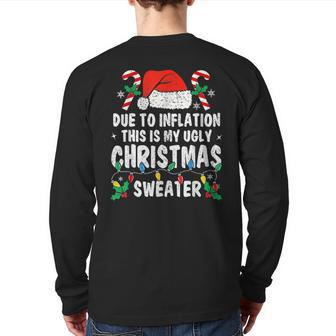 Due To Inflation Ugly Christmas Sweaters Holiday Party Back Print Long Sleeve T-shirt | Mazezy