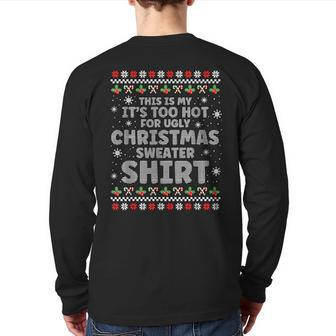 It's Too Hot For Ugly Christmas Sweater Xmas Back Print Long Sleeve T-shirt | Mazezy