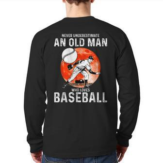 Man Never Underestimate An Old Man Who Loves Baseball Back Print Long Sleeve T-shirt - Seseable