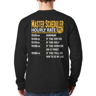 Master Scheduler Hourly Rate Back Print Long Sleeve T-shirt | Mazezy