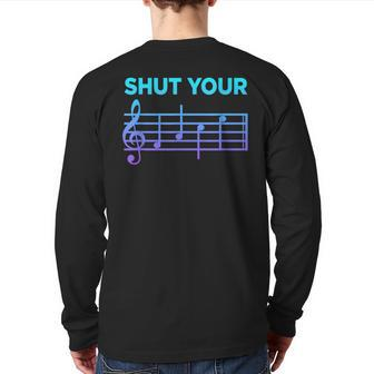 Musician Sheet Music Shut Your Face Piano Player Back Print Long Sleeve T-shirt | Mazezy