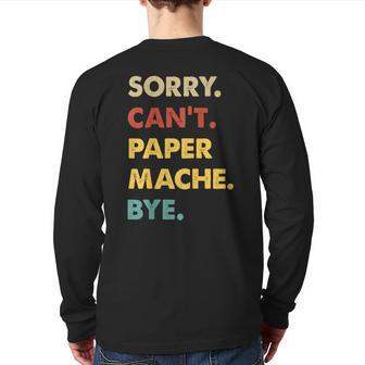 Retro Paper-Mache Sorry Can't Paper-Mache Bye Back Print Long Sleeve T-shirt | Mazezy