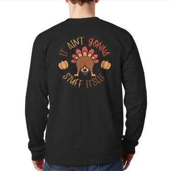 Thanksgiving Turkey It Ain't Gonna Stuff Itself Outfit Back Print Long Sleeve T-shirt - Seseable