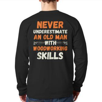 Never Underestimate An Old Man With Woodworking Skills Back Print Long Sleeve T-shirt - Thegiftio UK
