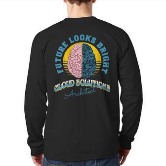 Future Looks Bright Cloud Solutions Architect College Back Print Long Sleeve T-shirt | Mazezy