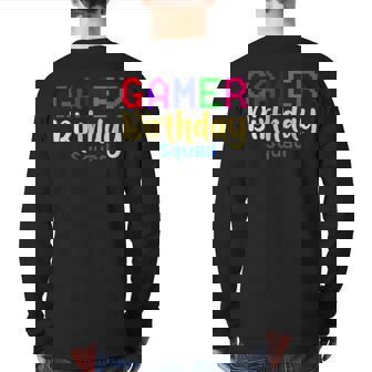 Gamer Birthday Squad Party Happy B-Day Video Game Party Back Print Long Sleeve T-shirt | Mazezy