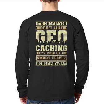 Geocaching Is Kind Of A Smart People Hobby Back Print Long Sleeve T-shirt | Mazezy
