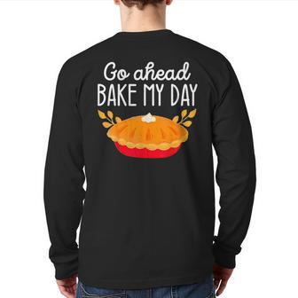 Go Ahead Bake My Day Pumpkin Thanksgiving Matching Family Back Print Long Sleeve T-shirt - Monsterry AU