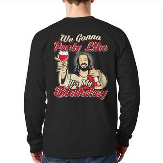 We Gonna Party Like It's My Birthday Christmas Back Print Long Sleeve T-shirt - Monsterry