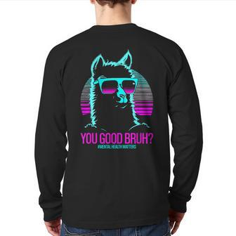 You Good Bruh Therapy Mental Health Matters Awareness Back Print Long Sleeve T-shirt | Mazezy