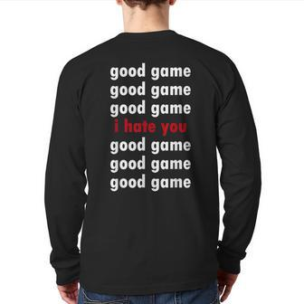 Good Game Good Game I Hate You Back Print Long Sleeve T-shirt | Mazezy
