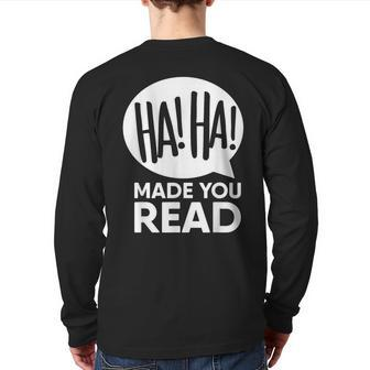 Haha Made You Read Ironic Sarcasm Quote Pun Back Print Long Sleeve T-shirt | Mazezy