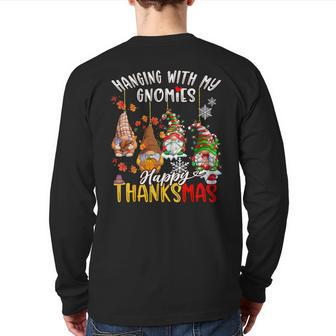 Hanging With My Gnomies Happy Thanksmas Thanksgiving Xmas Back Print Long Sleeve T-shirt - Thegiftio UK
