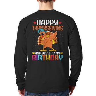 Happy Thanksgiving And Yes It's My Birthday Thanksgiving Back Print Long Sleeve T-shirt - Seseable
