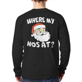 Where My Hos At Christmas Adult Santa Claus Hoes Back Print Long Sleeve T-shirt - Monsterry DE