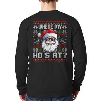 Where My Hos At Ugly Christmas Sweater Santa Claus Style Back Print Long Sleeve T-shirt | Mazezy