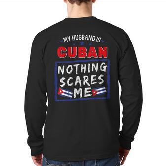 My Husband Is Cuban Nothing Scares Me Cuba Heritage Roots Back Print Long Sleeve T-shirt | Mazezy