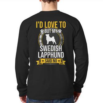 I'd Love To But My Swedish Lapphund Said No Dog Lover Back Print Long Sleeve T-shirt | Mazezy