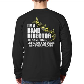 I'm A Band Director Let's Just Assume I'm Never Wrong Back Print Long Sleeve T-shirt | Mazezy